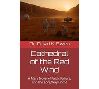 Cathedral of the Red Wind: A Mars Novel of Faith, Failure, and the Long Way Home
