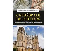 Cathédrale de Poitiers - Voyage initiatique dans le secret des bâtisseurs