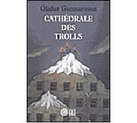 Cathédrale des trolls - Olafur Gunnarsson - Gaia - broché - Roman
