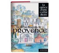 Cathédrales de Provence – La grâce d'une cathédrale (Aix-en-Provence, Antibes…)