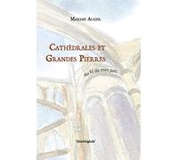 Cathédrales et grandes pierres: Au fil de mes pas