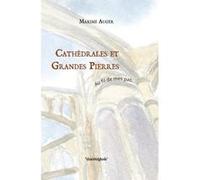 CATHEDRALES ET GRANDES PIERRES-au fil de mes pas Auger Maxime (Auteur)