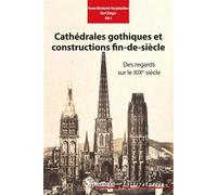 Cathédrales gothiques et constructions fin de siècle Des regards sur le XIXe siècle - Fiona Mcintosh-Varjabedian - Presses Universitaires Du Septen-Trion - broché - Monographie