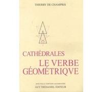Cathédrales : le verbe géometrique Thierry De Champris (Auteur)