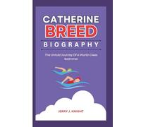CATHERINE BREED BIOGRAPHY: The Untold Journey Of A World-Class Swimmer