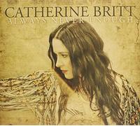 Catherine Britt - Always Never Enough (Limited Edition) [Import]