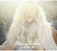 Catherine Britt - Home Truths [Import]