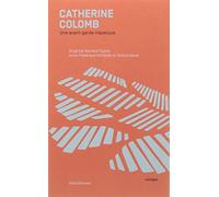 Catherine Colomb: Une avant-garde inaperçue