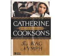 Catherine Cookson's: The Rag Nymph