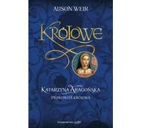 Catherine d'Aragon, la reine légitime - Alison Weir (Literatur, Geschichte auf Polnisch)