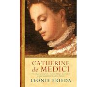 Catherine de Medici: A Biography