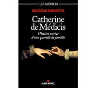 Marcello Simonetta – Catherine de Médicis: Histoire secrète d'une querelle de famille
