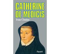 Catherine de Médicis - Ivan Cloulas - Fayard - Livre
