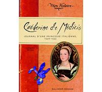 Catherine de Médicis: Journal d'une princesse italienne 1530-1533