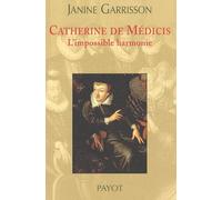 Catherine de Médicis : L'Impossible harmonie
