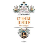 Catherine de Médicis - Petites chroniques - Antoine Vaucheret - Lanore - broché - Roman