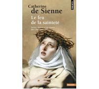 Catherine de Sienne Le Feu de la sainteté - Catherine de Sienne - Points - Poche - Essai