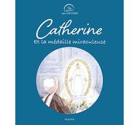Charlotte Grossetête – Catherine et la médaille miraculeuse – Illustré par Anne Gravier – Relié