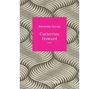 Catherine Howard - Alexandre Dumas - Hachette Bnf - broché - Livre