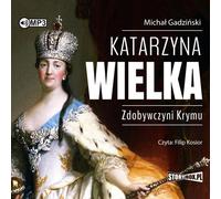 Catherine la Grande Conquérante de la Crimée - Michal Gadzinski (Hörbuch auf Polnisch)