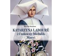 Catherine Labouré et la médaille miraculeuse de Marie - Marcello Stanzone (Literatur, Religion auf Polnisch)