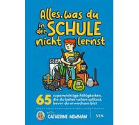 Catherine Newma Alles, was du in der Schule nicht lernst: 65 superwichti (Poche)