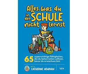 Catherine Newma Alles, was du in der Schule nicht lernst: 65 superwichti (Poche)