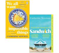 Catherine Newman 2 Books Collection Set (We All Want Impossible Things & Sandwich)