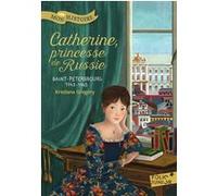 Catherine, princesse de Russie Kristiana Gregory (Auteur), Julie Lafon (Traduction)
