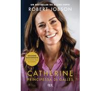 Catherine, principessa di Galles. Nuova ediz.