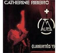 Catherine Ribeiro + Alpes - Libertés ?