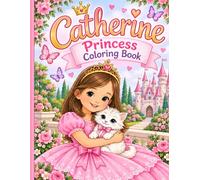 Catherine’s Princess Coloring Book: A Magical Coloring Adventure