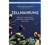 Catherine Shana Zellnahrung: Warum unsere Gene natürliche Lebensmittel b (Poche)