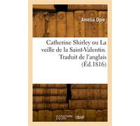 Catherine Shirley ou La veille de la Saint-Valentin - Amelia Opie - Hachette Bnf - broché - Livre