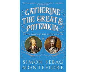 Catherine the Great and Potemkin: Power, Love and the Russian Empire