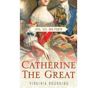 Catherine the Great: Love, Sex, And Power