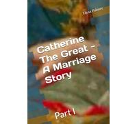 Catherine the Great' marriage story: Part I