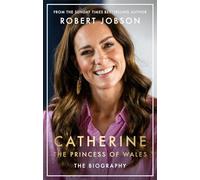 Catherine, the Princess of Wales: The Biography