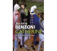Catherine - Tome 3 - Les Routes Incertaines - Catherine Des Grands Chemins - Catherine Et Le Temps D'aimer