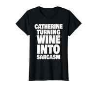 Catherine transforme Le vin en Sarcasme drôle Nom de Catherine T-Shirt Graphique avec Valeur, Femme, Noir, XS