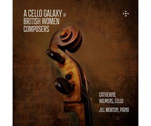 Catherine Wilmers - A Cello Galaxy Of British Women Composers [Compact Discs]