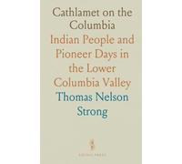 Cathlamet on the Columbia: Indian People and Pioneer Days in the Lower Columbia Valley