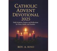 Catholic Advent Devotional 2025: Daily Scripture, Prayers, and Reflections for Teens, Adults, and Families