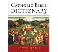 Catholic Bible Dictionary by Edited by Scott Hahn Scott Hahn (Auteur)
