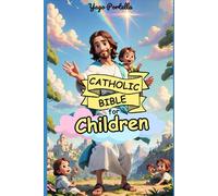 Catholic Bible for Children: An Illustrated Journey from Creation to Pentecost