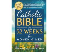 CATHOLIC BIBLE IN 52 WEEKS FOR WOMEN & MEN: Book 1 January to June A Year of Bible Readings, Reflections, Prayers, Questions to Grow Your Faith in JESUS and Guide Your Daily Worship and Devotions