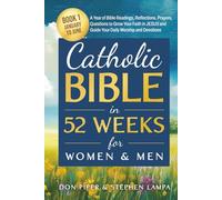 CATHOLIC BIBLE IN 52 WEEKS FOR WOMEN & MEN: Book 1 January to June A Year of Bible Readings, Reflections, Prayers, Questions to Grow Your Faith in JESUS and Guide Your Daily Worship and Devotions