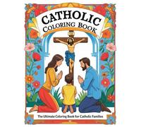 Catholic Coloring Book: The Ultimate Coloring Book for Catholic Families