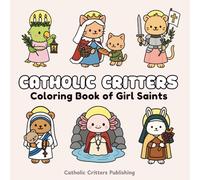 Catholic Critters Coloring Book of Girl Saints: Cozy Bold & Easy Catholic Saint Coloring Book - Baptism Gift, First Communion, Catholic Stocking ... Book - Catholic Baby Shower Gift - Sacrament