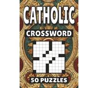 Catholic Crossword: 50 Christian Puzzles For Kids, Adults and Seniors Easy Mind-Stimulating Fun and Engaging Challenges for Mental Relaxation and Vocabulary